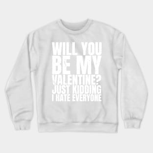 Will You Be My Valentine? Funny Valentines Day T-Shirt Gift Crewneck Sweatshirt